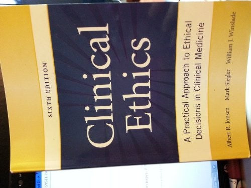 Clinical Ethics: A Practical Approach to Ethical Decisions in Clinical Medicine, Sixth Edition