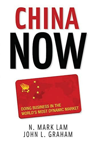 China Now: Doing Business in the World's Most Dynamic Market