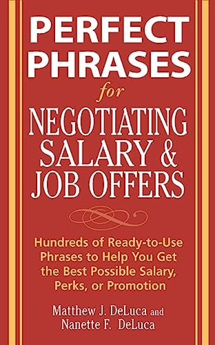 Perfect Phrases for Negotiating Salary and Job Offers: Hundreds of Ready-to-Use Phrases to Help You Get the Best Possible Salary, Perks or Promotion