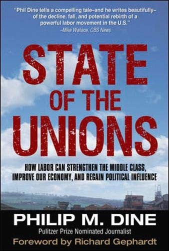 State of the Unions: How Labor Can Strengthen the Middle Class, Improve Our Economy, and Regain Political Influence