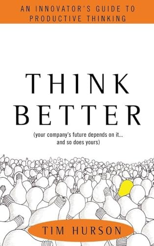 Think Better: An Innovator's Guide to Productive Thinking