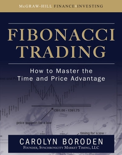 Fibonacci Trading: How to Master the Time and Price Advantage
