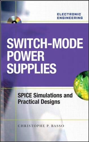 Switch-Mode Power Supplies Spice Simulations and Practical Designs