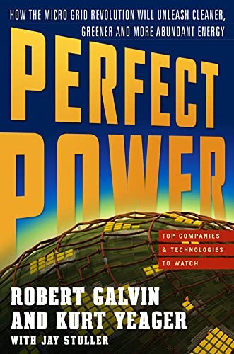 PERFECT POWER: How the Microgrid Revolution Will Unleash Cleaner, Greener, More Abundant Energy