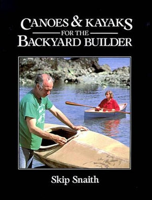 Canoes and Kayaks for the Backyard Builder