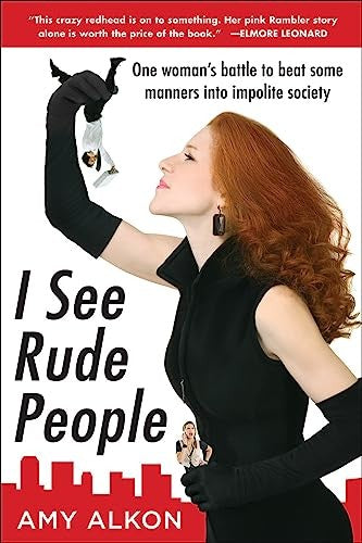 I See Rude People: One Womans Battle to Beat Some Manners into Impolite Society
