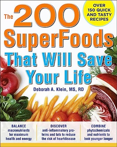 The 200 SuperFoods That Will Save Your Life: A Complete Program to Live Younger, Longer