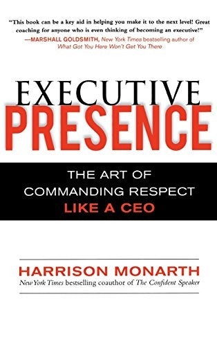 Executive Presence:  The Art of Commanding Respect Like a CEO