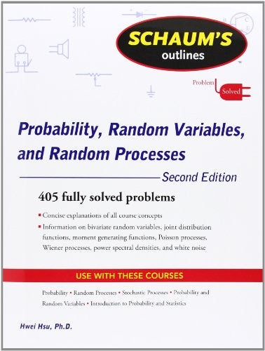 Schaum's Outline of Probability, Random Variables, and Random Processes, Second Edition