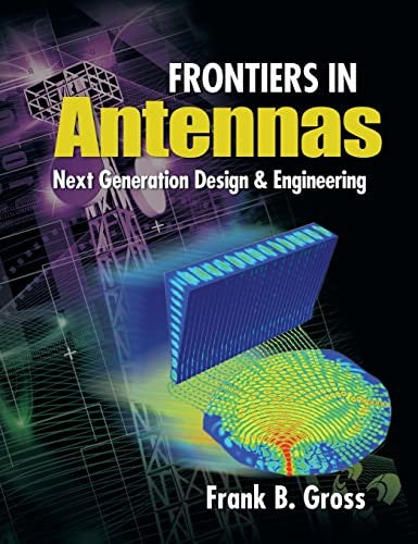 Frontiers in Antennas: Next Generation Design & Engineering