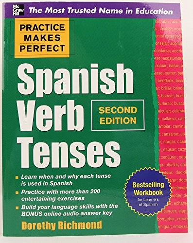 Practice Makes Perfect Spanish Verb Tenses, Second Edition