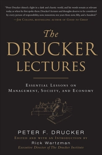 The Drucker Lectures: Essential Lessons on Management, Society and Economy