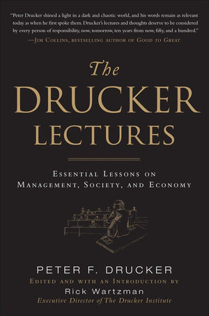 The Drucker Lectures: Essential Lessons on Management, Society and Economy