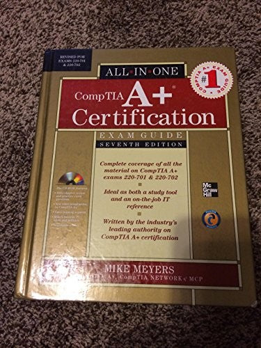 CompTIA A+ Certification All-in-One Exam Guide, Seventh Edition (Exams 220-701 & 220-702)