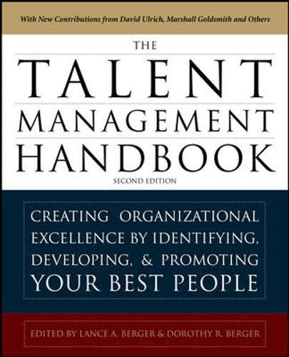 The Talent Management Handbook, Second Edition: Creating a Sustainable Competitive Advantage by Selecting, Developing, and Promoting the Best People