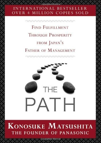 The Path: Find Fulfillment through prosperity from Japan's Father of Management