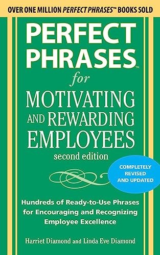 Perfect Phrases for Motivating and Rewarding Employees, Second Edition