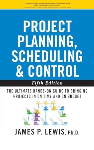 Project Planning, Scheduling, and Control: The Ultimate Hands-On Guide to Bringing Projects in On Time and On Budget , Fifth Edition