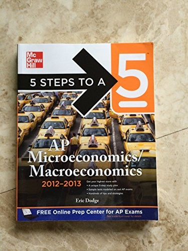 5 Steps to a 5 AP Microeconomics/Macroeconomics, 2012-2013 Edition