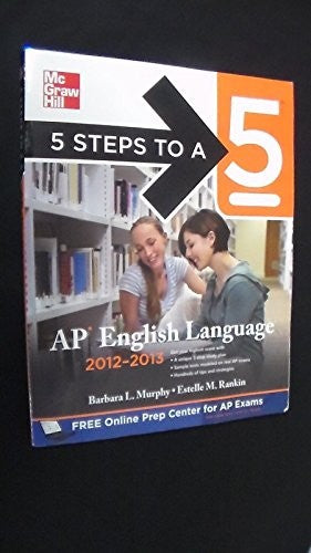 5 Steps to a 5 AP English Language, 2012-2013 Edition
