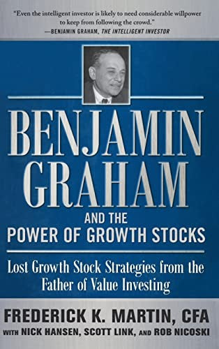 Benjamin Graham and the Power of Growth Stocks:  Lost Growth Stock Strategies from the Father of Value Investing