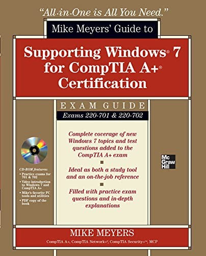 Mike Meyers' Guide to Supporting Windows 7 for CompTIA A+ Certification (Exams 701 & 702)