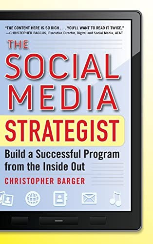 The Social Media Strategist:  Build a Successful Program from the Inside Out