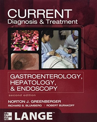 CURRENT Diagnosis & Treatment Gastroenterology, Hepatology, & Endoscopy, Second Edition
