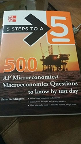5 Steps to a 5 500 Must-Know AP Microeconomics/Macroeconomics Questions