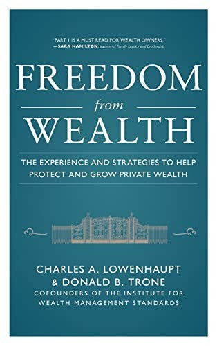 Freedom from Wealth: The Experience and Strategies to Help Protect and Grow Private Wealth