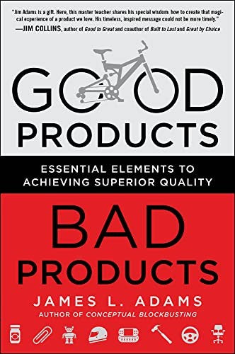 Good Products, Bad Products: Essential Elements to Achieving Superior Quality