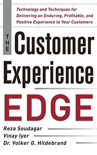 The Customer Experience Edge: Technology and Techniques for Delivering an Enduring, Profitable and Positive Experience to Your Customers