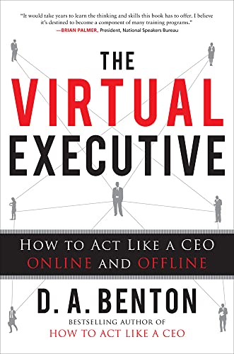 The Virtual Executive: How to Act Like a CEO Online and Offline