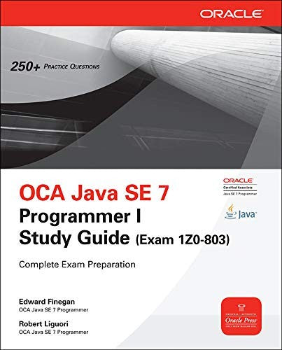 OCA Java SE 7 Programmer I Study Guide (Exam 1Z0-803)