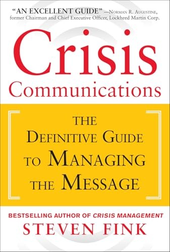 Crisis Communications: The Definitive Guide to Managing the Message