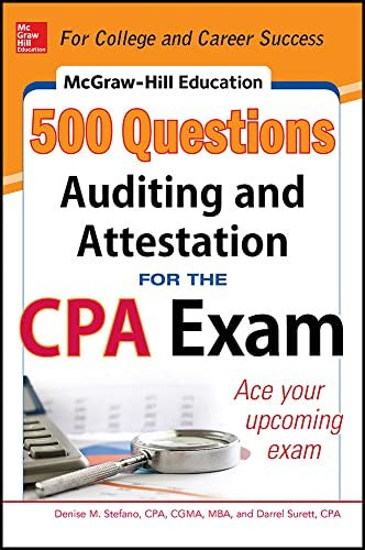 McGraw-Hill Education 500 Auditing and Attestation Questions for the CPA Exam