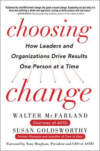 Choosing Change: How Leaders and Organizations Drive Results One Person at a Time