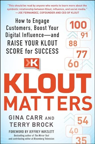Klout Matters: How to Engage Customers, Boost Your Digital Influence--and Raise Your Klout Score for Success