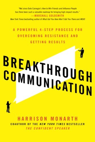 Breakthrough Communication: A Powerful 4-Step Process for Overcoming Resistance and Getting Results