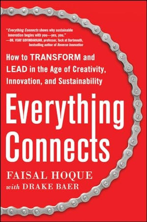 Everything Connects: How to Transform and Lead in the Age of Creativity, Innovation, and Sustainability
