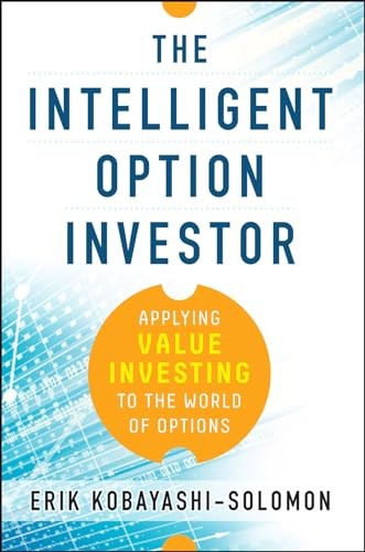 The Intelligent Option Investor: Applying Value Investing to the World of Options