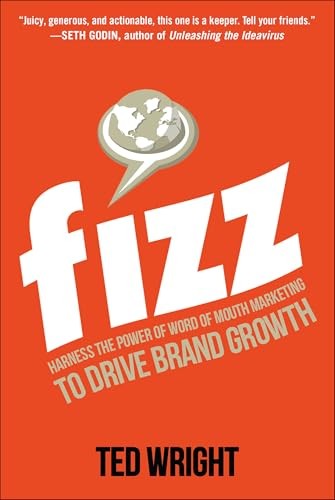 Fizz: Harness the Power of Word of Mouth Marketing to Drive Brand Growth
