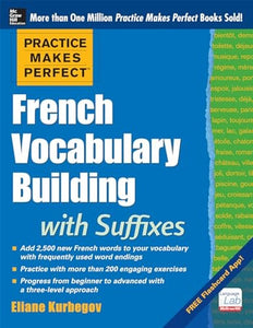 Practice Makes Perfect French Vocabulary Building with Suffixes and Prefixes 