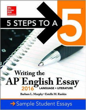 5 Steps to a 5: Writing the AP English Essay 2016