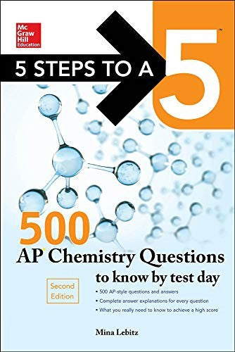 5 Steps to a 5 500 AP Chemistry Questions to Know by Test Day