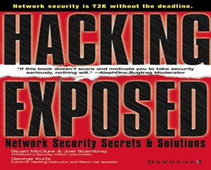 Hacking Exposed: Network Security Secrets and Solutions
