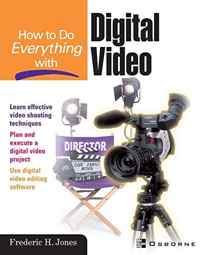 How to Do Everything With Digital Video