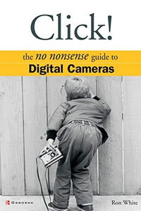 Click! The No Nonsense Guide to Digital Cameras 
