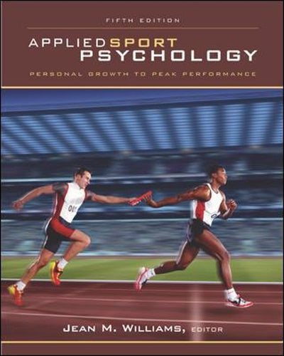 Applied Sport Psychology: Personal Growth to Peak Performance