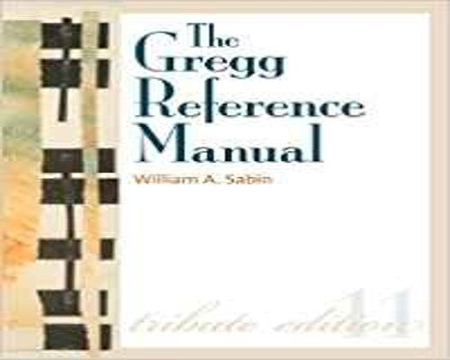 The Gregg Reference Manual: A Manual of Style, Grammar, Usage, and Formatting Tribute Edition